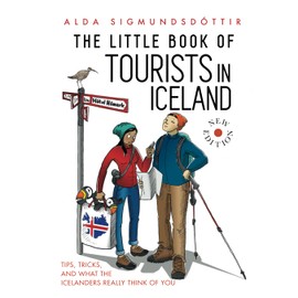 The Little Book of Tourists in Iceland: Tips, Tricks and What the Icelanders Really Think of You