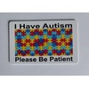 I Have Autism Please Be Patient I. D. Card Fits