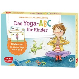 Das Yoga-Abc für Kinder: Für kleine Yogis von 4 bis 8. Yoga-Übungen mit Namen sortiert nach dem Alphabet, für den Einsatz in Kita und Grundschule. ... und innere Balance. 30 Ideen auf Bildkarten)