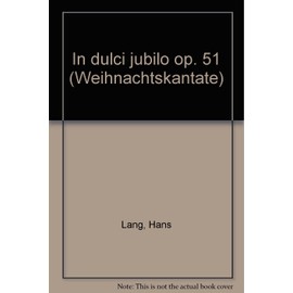 In dulci jubilo: Weihnachtskantate. op. 51. mixed choir (SSAATTBB) with soloists (SBar), children's choir and orchestra.