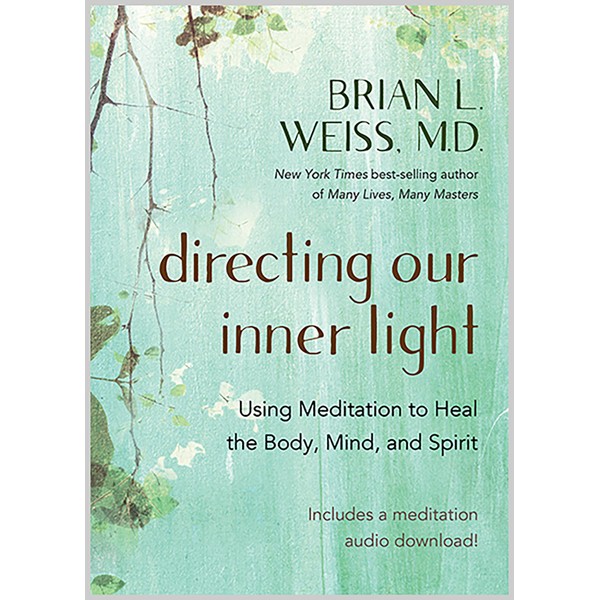 Directing Our Inner Light: Using Meditation to Heal the Body,