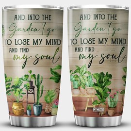 MYMISOR And Into The Garden I Go To Lose My Mind And Find My Soul Gardening Tumbler With Lid 20oz Gardener Gift For Women Botanist Plant Lover Stainless Steel Cup Insulated Tumbler