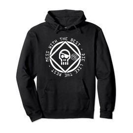 Mess With the Best Die Like the Rest Quote Pullover Hoodie