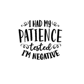LLI I Had My Patience Tested I'm Negative 2 Funny | Decal Vinyl Sticker | Cars Trucks Vans Walls Laptop | Black | 5.5 x 5.0 in | LLI1705