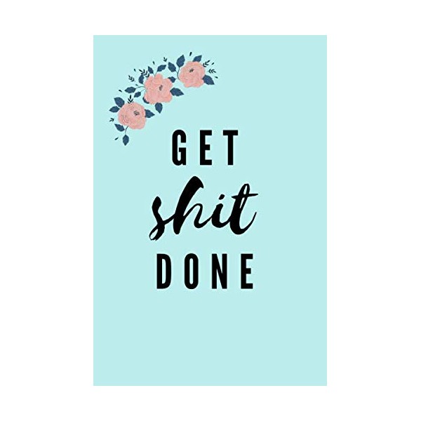 Get Shit Done: Lined Notebook with Floral Design for Female