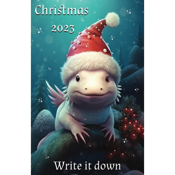 Christmas 2023 Write It Down Axolotl Questions Notebook: 120 lined