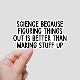 (3Pcs) Science Because Figuring Things Out is Better Than Making Stuff Up Sticker Science Funny Stickers for Tumbler Phone Laptops Waterproof Vinyl Decal for Water Bottle Notebook Size 3x1.6 Inches