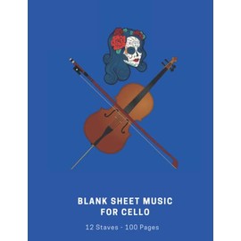 Blank Sheet Music Notebook: Empty Music Manuscript Or Staff Paper - Music Writing and Songwriting Journal - Gift Ideas for Cello Player and Women - Musical Theme Cover