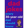 Dad Jokes Every 30 Year Old Dad Should Know: Plus