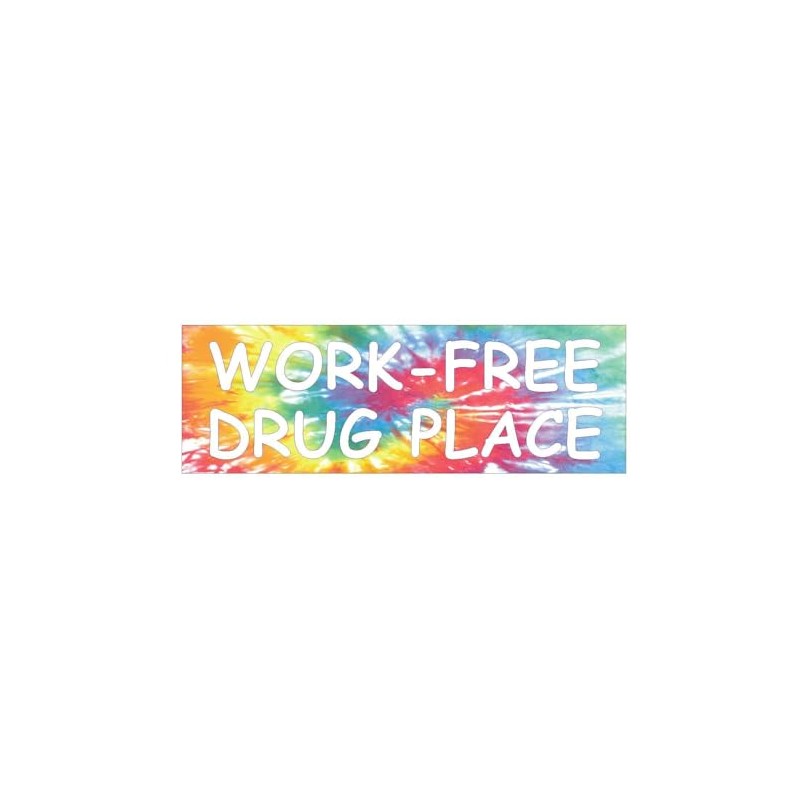Generic Work Free Drug Place Bumper Sticker D757 Funny Drug