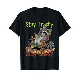 Stay Trashy Stay Classy Raccoon Funny Humor Graphic T-Shirt