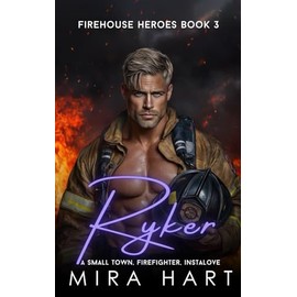 Ryker: A Firehouse Heroes Instalove Book 3