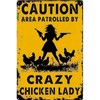Caution Area Patrolled by Crazy Chicken Lady- Funny Chicken Signs