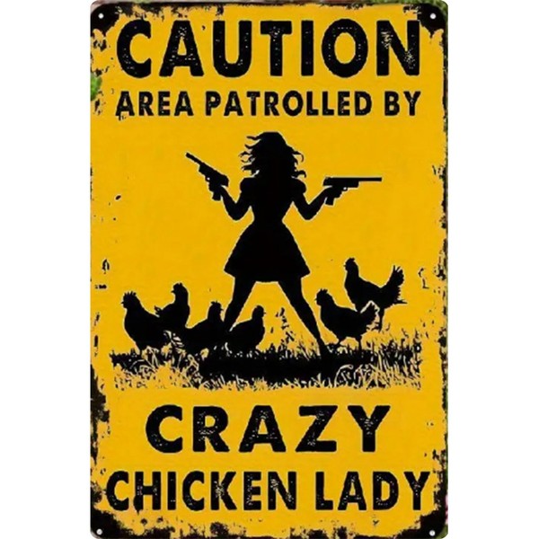 Caution Area Patrolled by Crazy Chicken Lady- Funny Chicken Signs