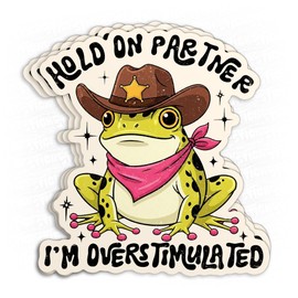 (3Pcs) Hold On Partner I'm Overstimulated Sticker Cowboy Frog Funny Introvert Meme Waterproof Vinyl Sticker Laptop, Water Bottles, Phone, Kindle Merchandise Decor Decal Gifts for Her Him 2 inches