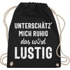 Shirtracer - Statement with saying - "Unterwert' mich ruhig das