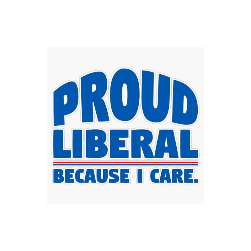 LAD Studio Proud Liberal - Because I Care Sticker Bumper