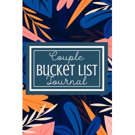 Bucket List Journal for Couples- Motivational Notebook To Write In-Blank Guided Journal Couple Edition-6"x9"/120 pages Book 6: Challenge Bucket List ... Self Help Guided Motivational Notebook