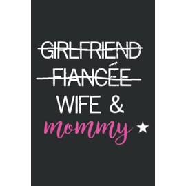 Girlfriend Fiancee Wife Mommy Best Mom Funny: Lined Journal Notebook with 6" x 9", 120 Pages. Birthday Gift Present.