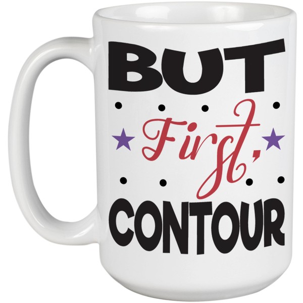 But First Contour, Quote About Contouring - Beauty Themed Merch