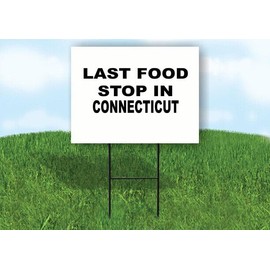 CONNECTICUT LAST FOOD STOP 18 in x 24 in Yard Sign Road Sign with Stand, Double Sided