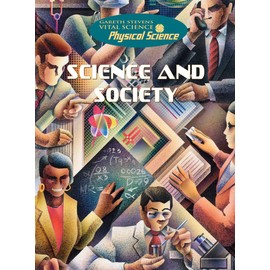 Science and Society (Gareth Stevens Vital Science: Physical Science)