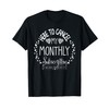 Here To Cancel My Monthly Subscription - Funny Hysterectomy T-Shirt