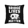 Bridge Lives Matter Bridge Player Card Game Throw Pillow