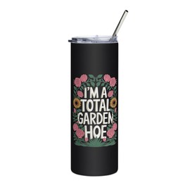 Silly Funny Gardener Joke Skinny Slim Tumbler, I'm a Total Garden Hoe