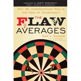 The Flaw of Averages: Why We Underestimate Risk in the Face of Uncertainty