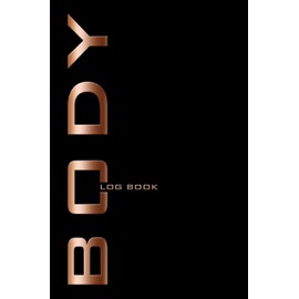 Body Log Book: Bodybuilding Diary, Body Journal, Workout Notes, Physical Fitness Journal. Format A5, 120 pages, tabulars to fill in, tried and tested ... companion for bodybuilding, fitness training