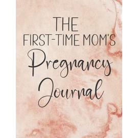My Pregnancy Journal for First-Time Mom: Mom's Pregnancy Monthly Checklists, Activities, & Journal Prompts Keepsake Book - First Time Pregnancy Gifts For New Moms