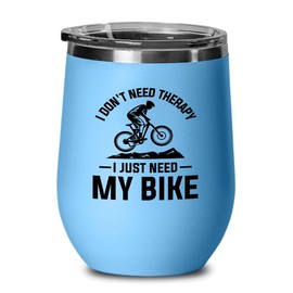 Bike Lover Blue Edition Wine Tumbler 12oz - I don't need therapy - Biker Sport Trails Bicycle Off Road Cross Country Hobby Athlete Player Rider