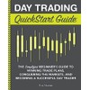Day Trading QuickStart Guide: The Simplified Beginner's Guide to Winning