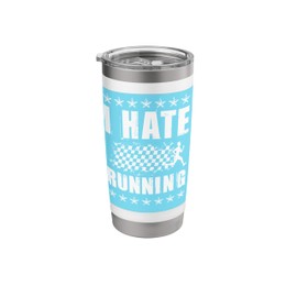 I Hate Running, Funny Runner Running Marathon Race Stainless Steel Insulated Tumbler