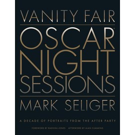 Vanity Fair: Oscar Night Sessions: A Decade of Portraits from the After-Party