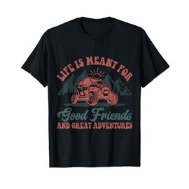 SXS UTV For Good Friends Amd Great Adventures T-Shirt