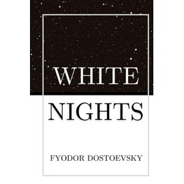 White Nights: by Fyodor Dostoevsky | Hardcover Format