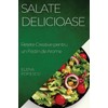 Salate Delicioase: Rețete Creative pentru un Festin de Arome