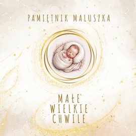 Pamiętnik Maluszka – Małe Wielkie Chwile: Mama + Mama • Dziewczynka • Wersja świecka (Bez treści religijnych – skupia się na wspólnych chwilach, ... rodzinnym cieple i codziennych emocjach)