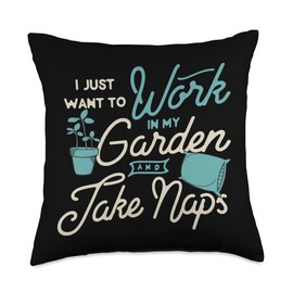 Container Gardening Quotes Essentials And Supplies I Just Want to Work in My Garden and Take Naps Cute Funny Throw Pillow, 18x18, Multicolor
