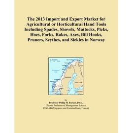 The 2013 Import and Export Market for Agricultural or Horticultural Hand Tools Including Spades, Shovels, Mattocks, Picks, Hoes, Forks, Rakes, Axes, Bill Hooks, Pruners, Scythes, and Sickles in Norway