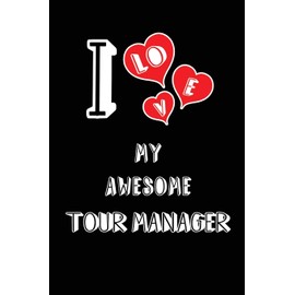 I Love My Awesome Tour Manager: Blank Lined 6x9 Love your Tour Manager Journal/Notebooks as Gift for Birthday,Valentine's day,Anniversary,Thanks ... or coworker
