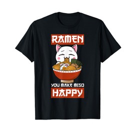 Ramen You Make Miso Happy cat noodle soup Japanese T-Shirt