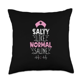 Salty Like Normal Saline Funny Nurse saying Throw Pillow
