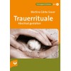Trauerrituale Abschied gestalten (Praxisratgeber für Bestatter)