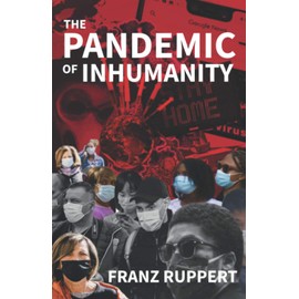 The Pandemic of Inhumanity: A Chronicle of the Corona Pandemic from a Psychological Trauma Perspective