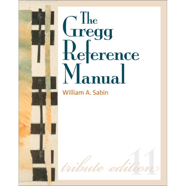 The Gregg Reference Manual: A Manual of Style, Grammar, Usage,