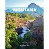 Montana: A Perfect Coffee Table Picture Book - Travel and