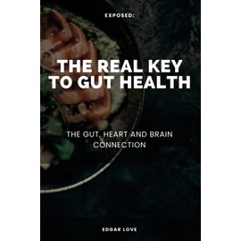 The Real Key To Gut Health: The Gut, Heart and Brain Connection